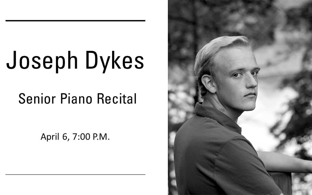 Joseph Dykes, Senior Piano Recital