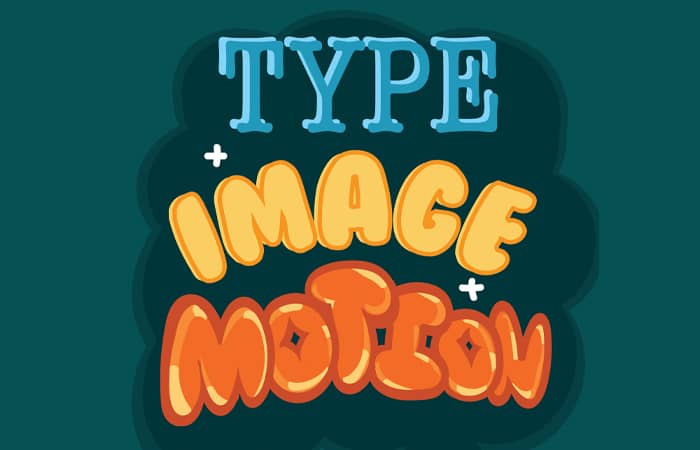 Type + Image + Motion